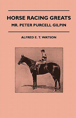 【预售】Horse Racing Greats - Mr. Peter Purcell Gilpin