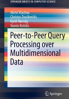 【预售】Peer-To-Peer Query Processing Over Multidimensional
