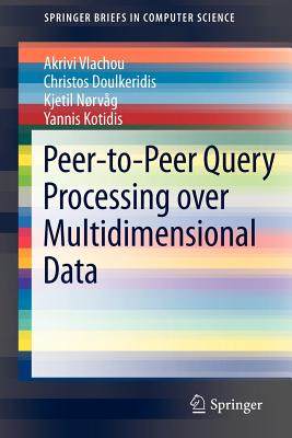 【预售】Peer-To-Peer Query Processing Over Multidimensional