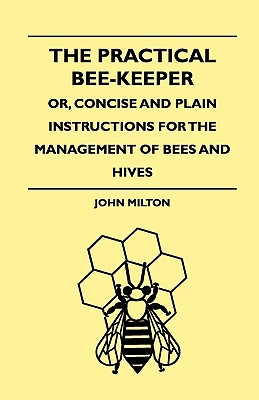 【预售】The Practical Bee-Keeper; Or, Concise and Plain