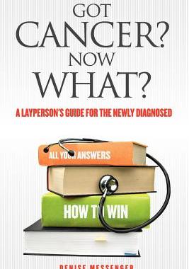 【预售】Got Cancer? Now What? a Layperson's Guide for the