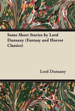 【预售】Some Short Stories by Lord Dunsany (Fantasy and