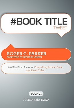 【预售】# Book Title Tweet Book01: 140 Bite-Sized Ideas for