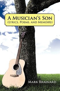 【预售】A Musician's Son: Lyrics, Poems, and Memoirs