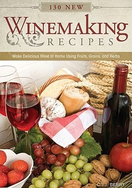 【预售】130 New Winemaking Recipes: Make Delicious Wine at
