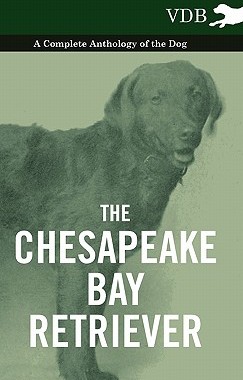 【预售】The Chesapeake Bay Retriever - A Complete Anthology