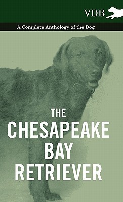 【预售】The Chesapeake Bay Retriever - A Complete Anthology