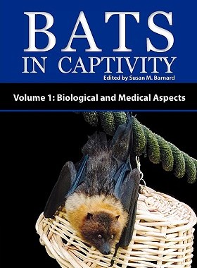 【预售】Bats in Captivity - Volume 1: Biological and Medical