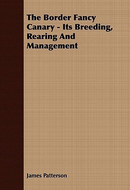 【预售】The Border Fancy Canary - Its Breeding, Rearing and