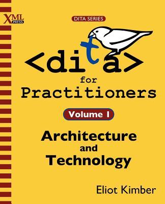 【预售】Dita for Practitioners Volume 1: Architecture and