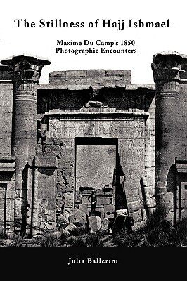 【预售】The Stillness of Hajj Ishmael: Maxime Du Camp's 1850
