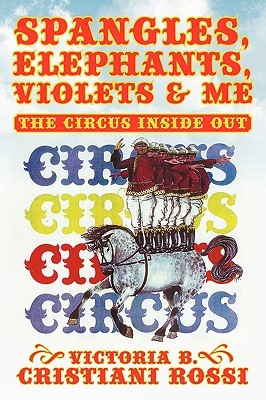 【预售】Spangles, Elephants, Violets & Me: The Circus Inside