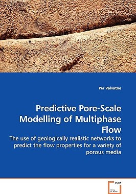 【预售】Predictive Pore-Scale Modelling of Multiphase Flow