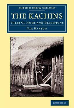 The Kachins: Their Customs and Traditions