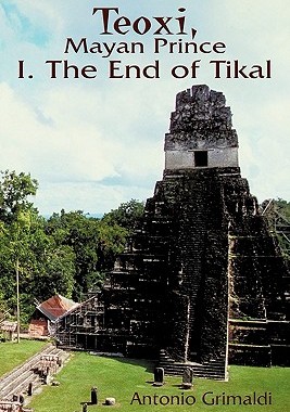 【预售】Teoxi, Mayan Prince: I. the End of Tikal
