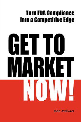 【预售】Get to Market Now! Turn FDA Compliance Into a