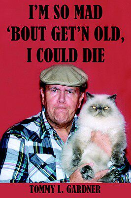 【预售】I'm So Mad 'Bout Get'n Old, I Could Die