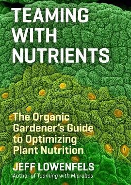 【预售】Teaming with Nutrients: The Organic Gardener S Guide