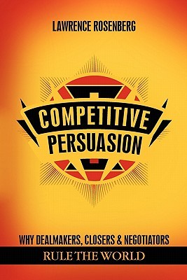 【预售】Competitive Persuasion: Why Dealmakers, Closers and