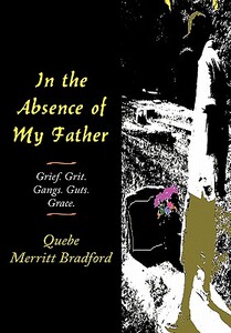 【预售】In the Absence of My Father: Grief. Grit. Gangs.