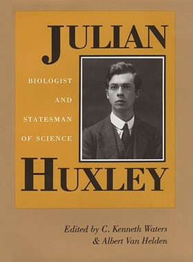 【预售】Julian Huxley: Biologist and Statesman of Science
