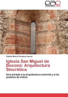 【预售】Iglesia San Miguel de Bocon: Arquitectura Sincr