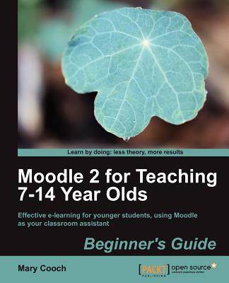 【预售】Moodle 2 for Teaching 7-14 Year Olds Beginner's