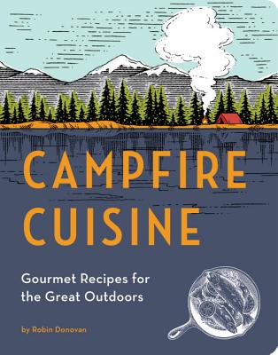 【预售】Campfire Cuisine: Gourmet Recipes for the Great