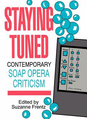 【预售】Staying Tuned: Contemporary Soap Opera Criticism
