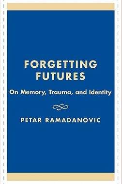 【预售】Forgetting Futures: On Meaning, Trauma, and