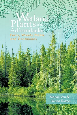 【预售】Wetland Plants of the Adirondacks: Ferns, Woody
