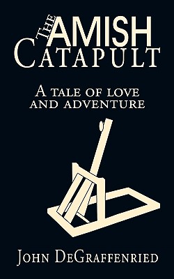 【预售】The Amish Catapult: A Tale of Love and Adventure