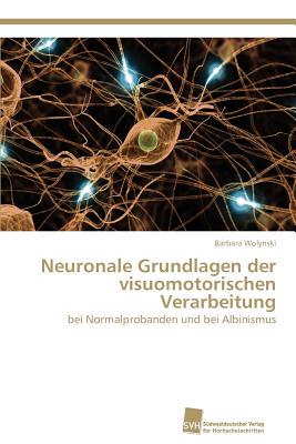 【预售】Neuronale Grundlagen Der Visuomotorischen