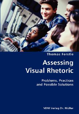 【预售】Assessing Visual Rhetoric- Problems, Practices and