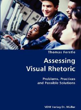 【预售】Assessing Visual Rhetoric- Problems, Practices and