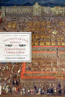 【预售】The Spectacular City, Mexico, and Colonial Hispanic