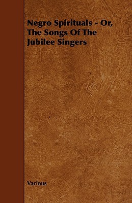 【预售】Negro Spirituals - Or, the Songs of the Jubilee