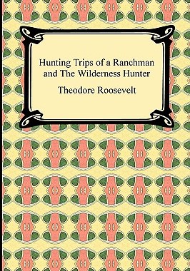 【预售】Hunting Trips of a Ranchman and the Wilderness