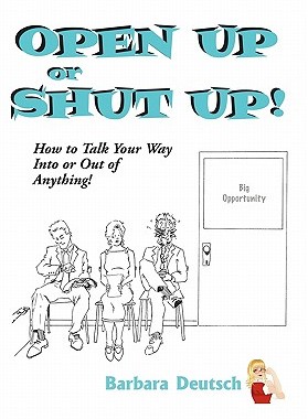 【预售】Open Up or Shut Up!: How to Talk Your Way Into or