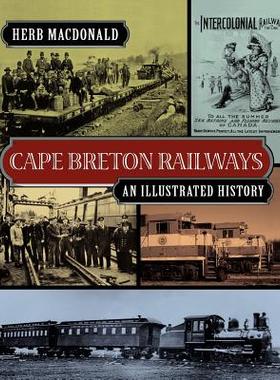 【预售】Cape Breton Railways: An Illustrated History