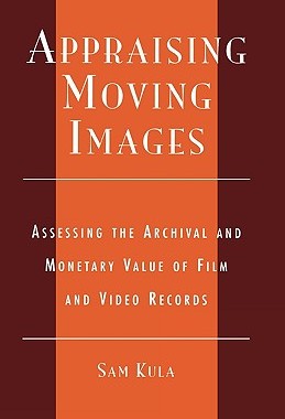 【预售】Appraising Moving Images: Assessing the Archival and