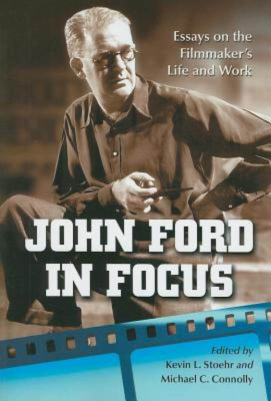 【预售】John Ford in Focus: Essays on the Filmmaker's Life