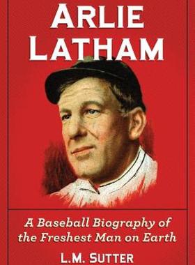【预售】Arlie Latham: A Baseball Biography of the Freshest