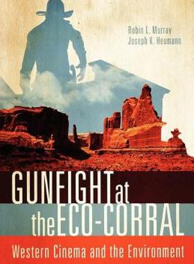 【预售】Gunfight at the Eco-Corral: Western Cinema and the