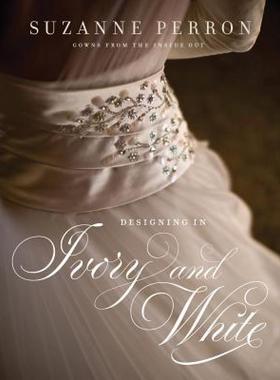 【预售】Designing in Ivory and White: Suzanne Perron Gowns