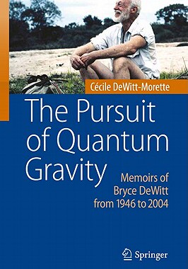 【预售】The Pursuit of Quantum Gravity: Memoirs of Bryce