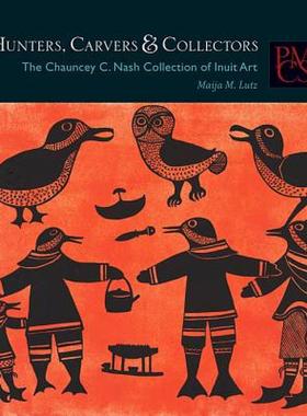 【预售】Hunters, Carvers & Collectors: The Chauncey C. Nash