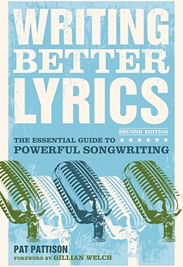 预订 【】Writing Better Lyrics: The Essential Guide to
