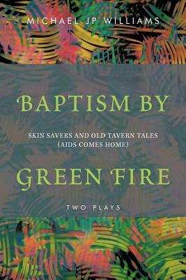 【预售】Baptism by Green Fire: Skin Savers and Old Tavern
