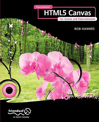 【预售】Foundation Html5 Canvas: For Games and